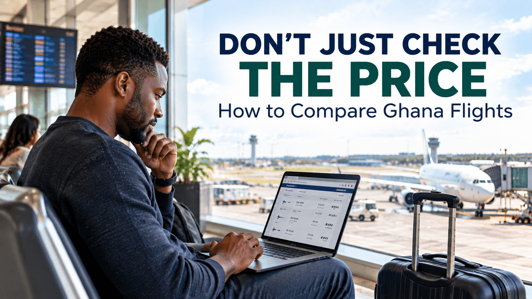 How to Compare London to Ghana Flights Beyond the Ticket Price