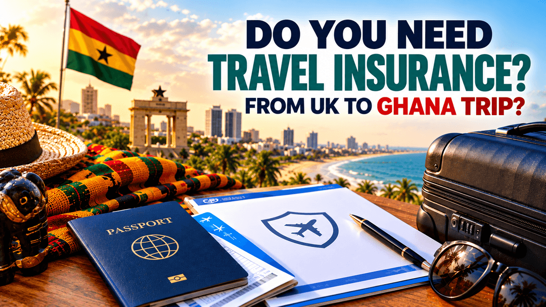 Do You Need Travel Insurance for a UK to Ghana Trip?