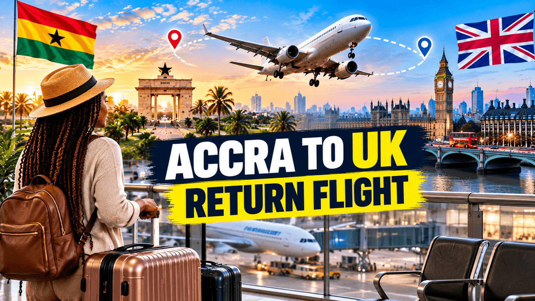 Flying from Accra to the UK? How to Plan Your Return Journey