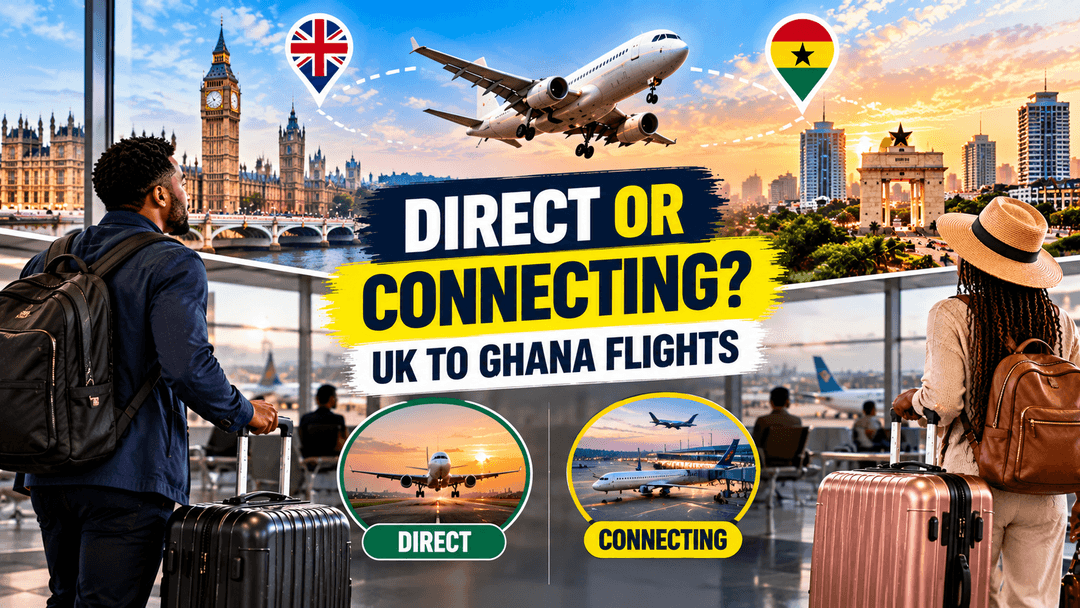 Direct or Connecting Flight to Ghana? How to Choose the Right Option