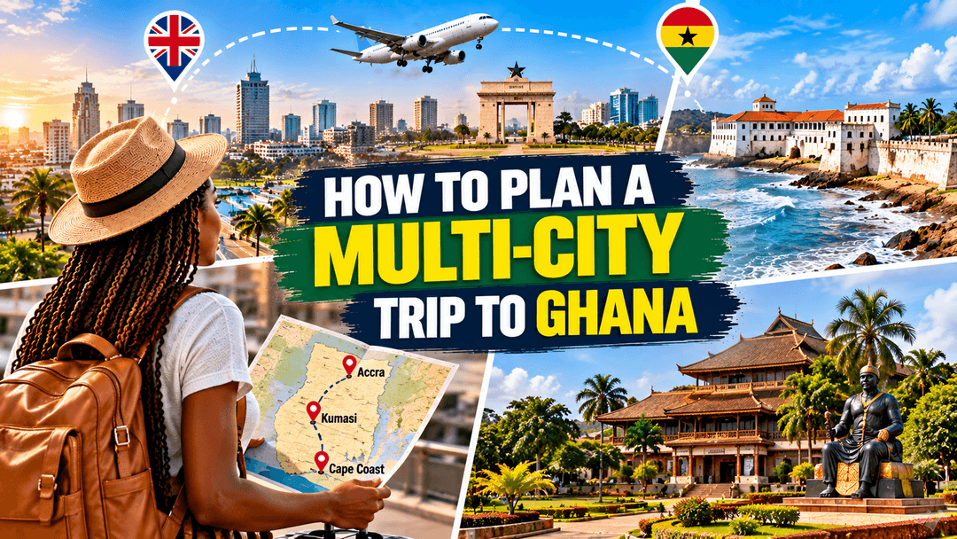 How to Plan a Multi-City Ghana Trip From the UK
